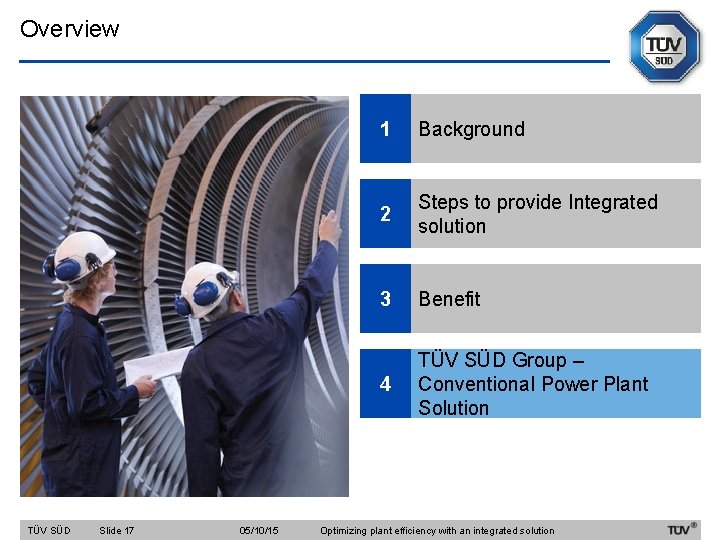 Overview TÜV SÜD Slide 17 05/10/15 1 Background 2 Steps to provide Integrated solution