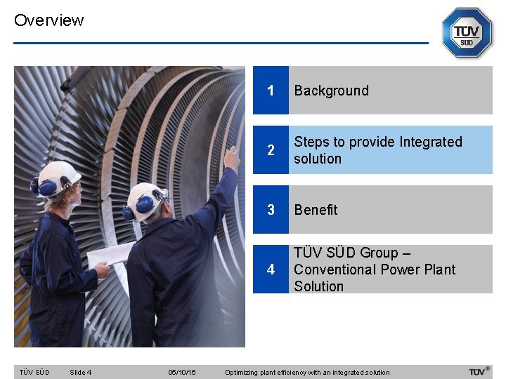 Overview TÜV SÜD Slide 4 05/10/15 1 Background 2 Steps to provide Integrated solution