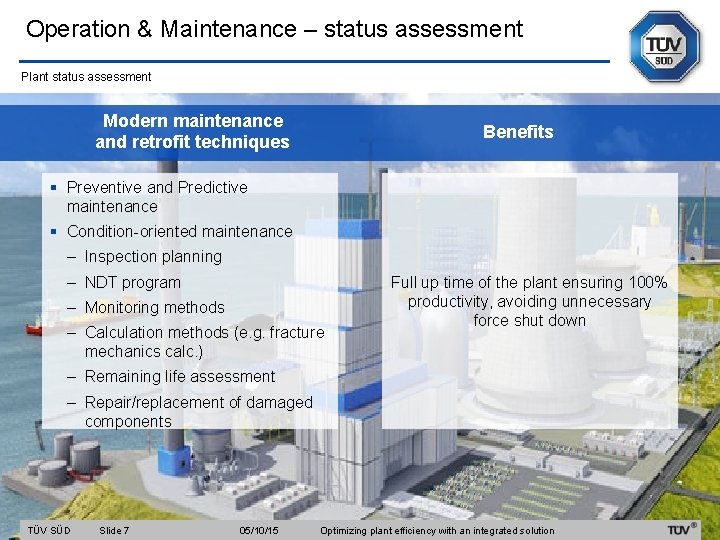 Operation & Maintenance – status assessment Plant status assessment Modern maintenance and retrofit techniques