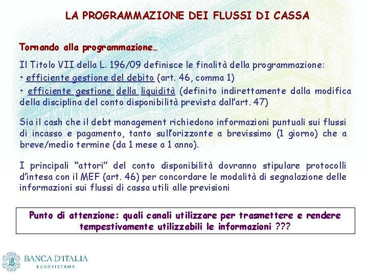 LA PROGRAMMAZIONE DEI FLUSSI DI CASSA Tornando alla programmazione… Il Titolo VII della L.