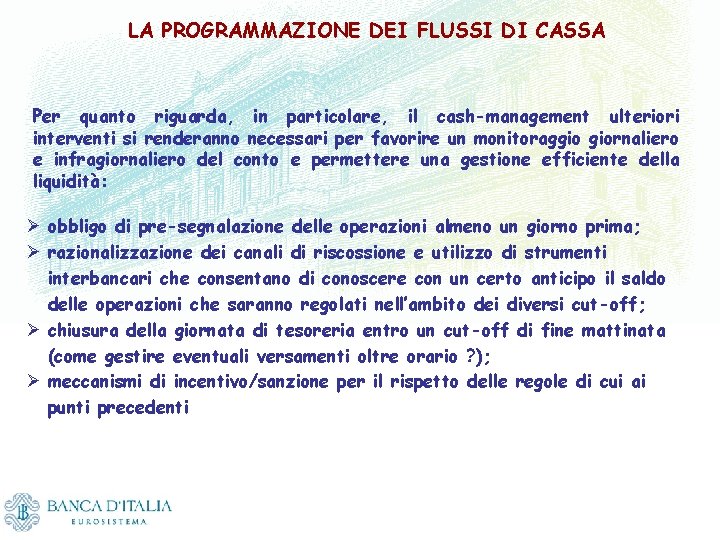 LA PROGRAMMAZIONE DEI FLUSSI DI CASSA Per quanto riguarda, in particolare, il cash-management ulteriori