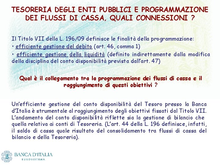 TESORERIA DEGLI ENTI PUBBLICI E PROGRAMMAZIONE DEI FLUSSI DI CASSA, QUALI CONNESSIONI ? Il