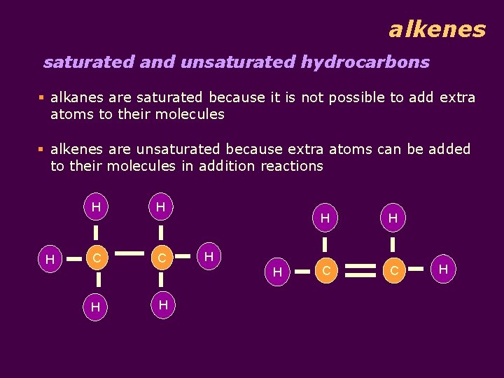 alkenes saturated and unsaturated hydrocarbons § alkanes are saturated because it is not possible
