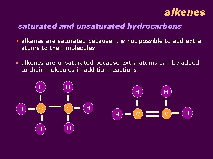 alkenes saturated and unsaturated hydrocarbons § alkanes are saturated because it is not possible