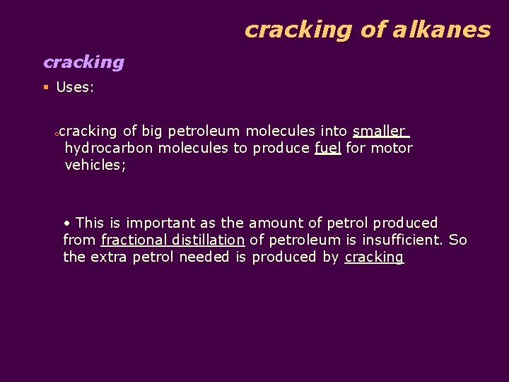 cracking of alkanes cracking § Uses: o cracking of big petroleum molecules into smaller