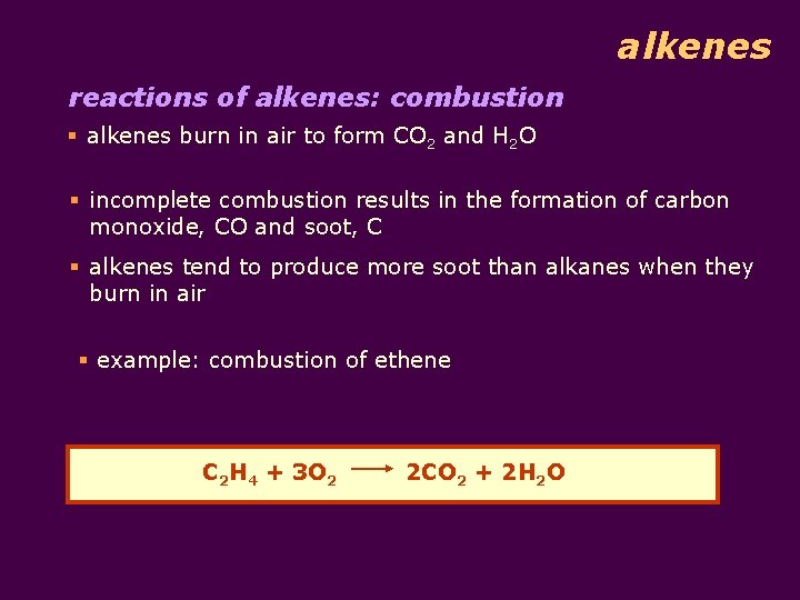 alkenes reactions of alkenes: combustion § alkenes burn in air to form CO 2