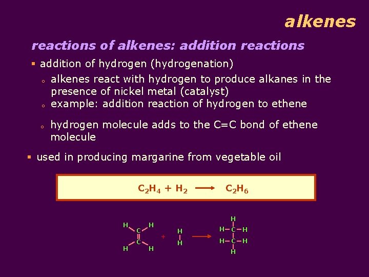 alkenes reactions of alkenes: addition reactions § addition of hydrogen (hydrogenation) o alkenes react