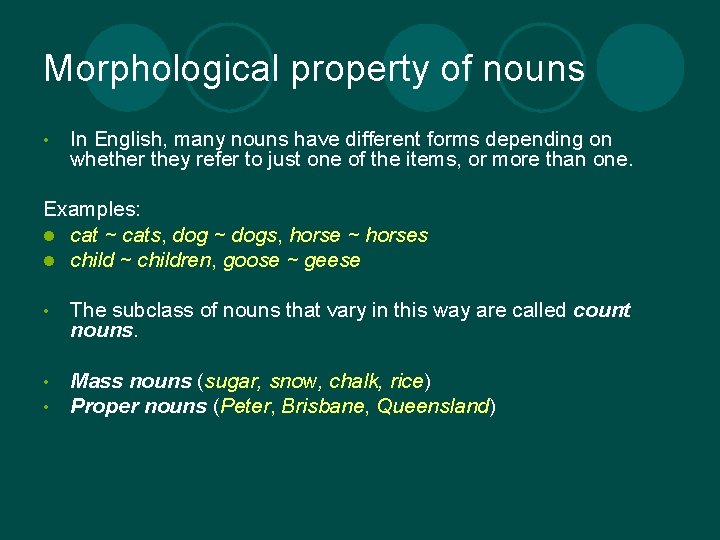 Morphological property of nouns • In English, many nouns have different forms depending on