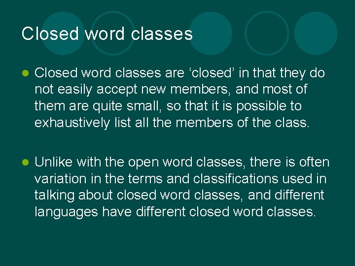 Closed word classes l Closed word classes are ‘closed’ in that they do not