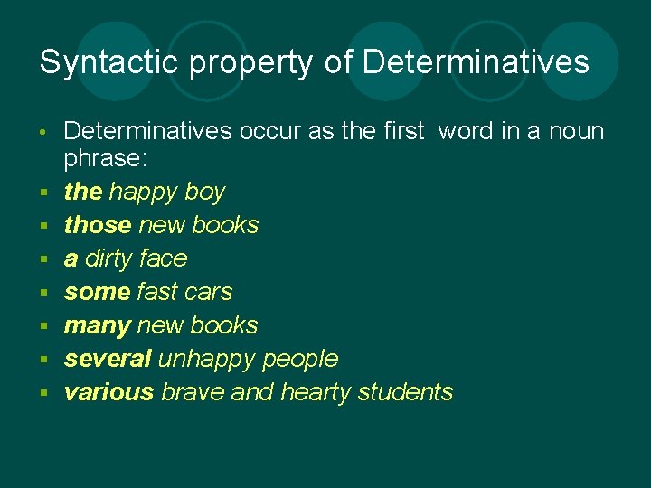 Syntactic property of Determinatives • § § § § Determinatives occur as the first