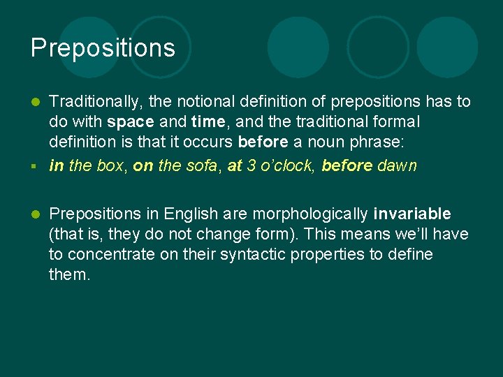 Prepositions Traditionally, the notional definition of prepositions has to do with space and time,