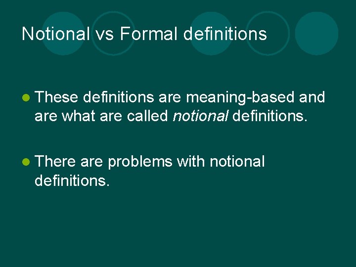 Notional vs Formal definitions l These definitions are meaning-based and are what are called