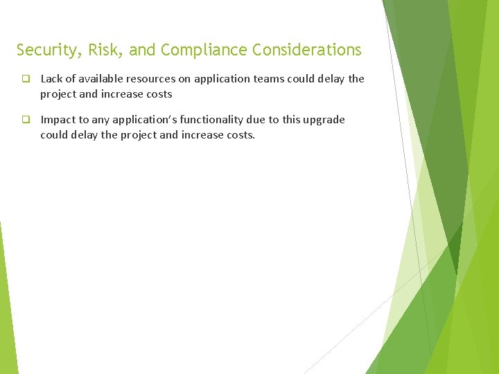 Security, Risk, and Compliance Considerations q Lack of available resources on application teams could