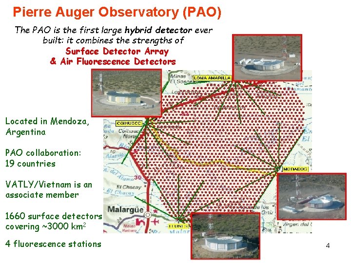 Pierre Auger Observatory (PAO) The PAO is the first large hybrid detector ever built: