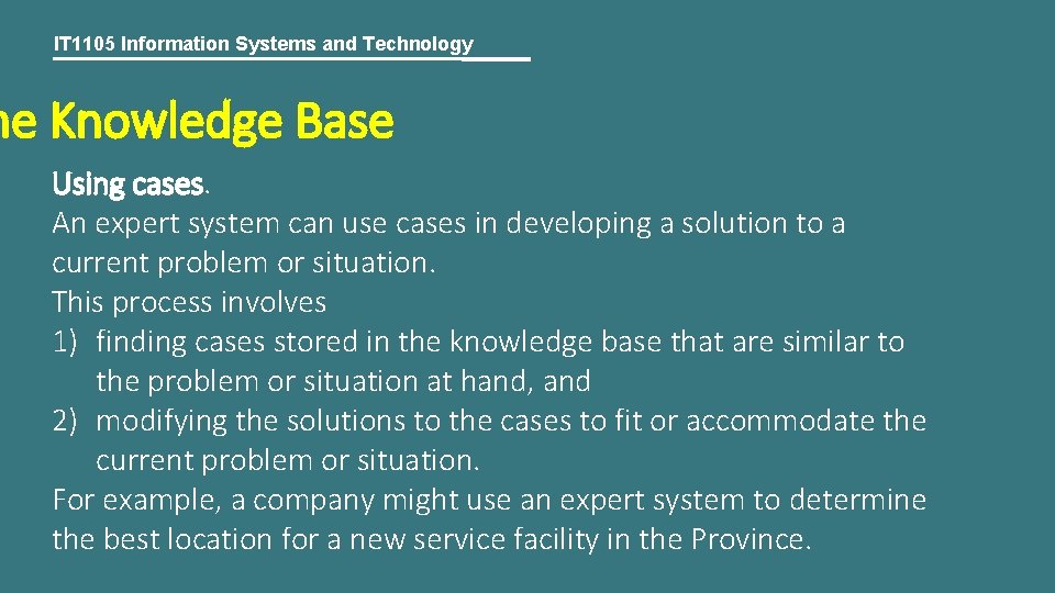 IT 1105 Information Systems and Technology he Knowledge Base Using cases. An expert system