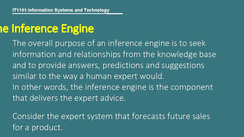 IT 1105 Information Systems and Technology he Inference Engine The overall purpose of an