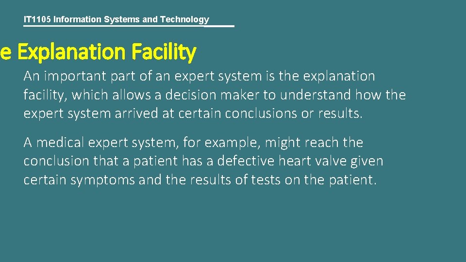 IT 1105 Information Systems and Technology he Explanation Facility An important part of an