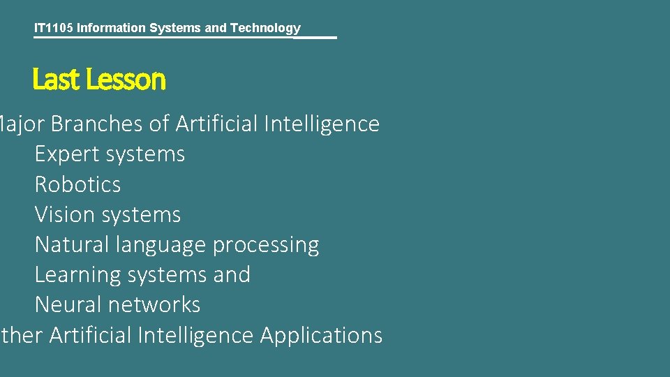 IT 1105 Information Systems and Technology Last Lesson Major Branches of Artificial Intelligence Expert