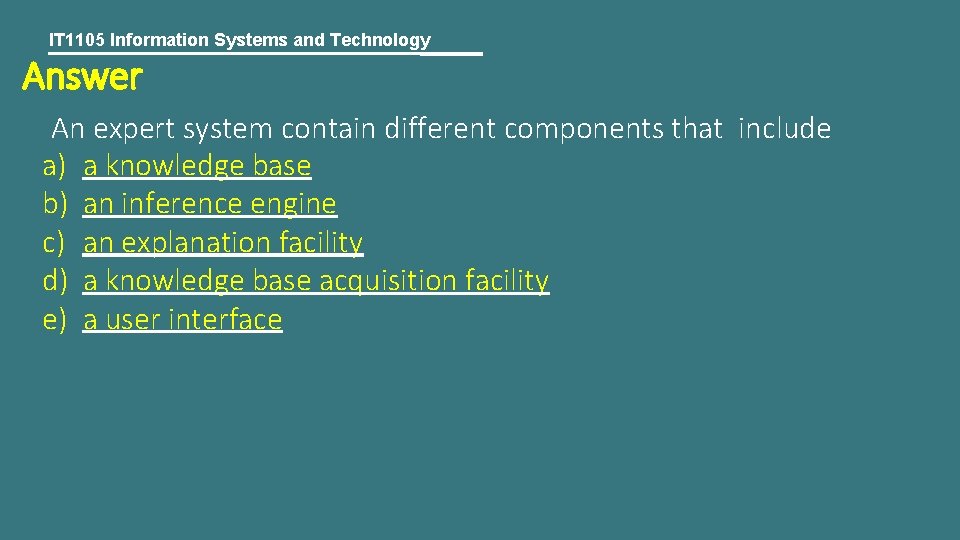 IT 1105 Information Systems and Technology Answer An expert system contain different components that