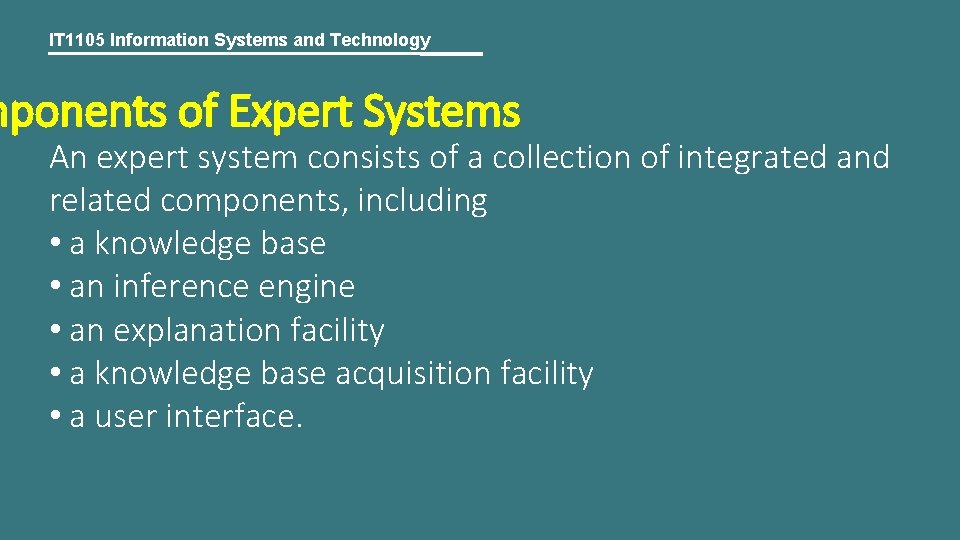 IT 1105 Information Systems and Technology mponents of Expert Systems An expert system consists