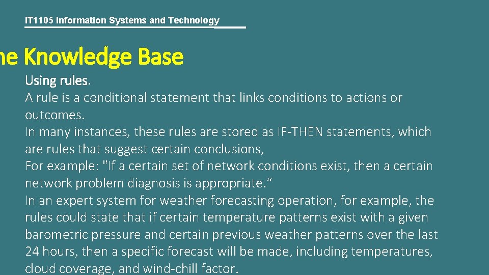 IT 1105 Information Systems and Technology he Knowledge Base Using rules. A rule is