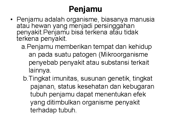 Penjamu • Penjamu adalah organisme, biasanya manusia atau hewan yang menjadi persinggahan penyakit. Penjamu