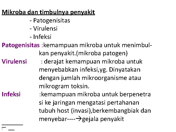 Mikroba dan timbulnya penyakit - Patogenisitas - Virulensi - Infeksi Patogenisitas : kemampuan mikroba