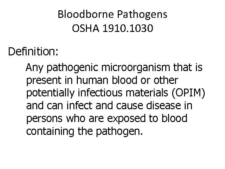 Bloodborne Pathogens OSHA 1910. 1030 Definition: Any pathogenic microorganism that is present in human