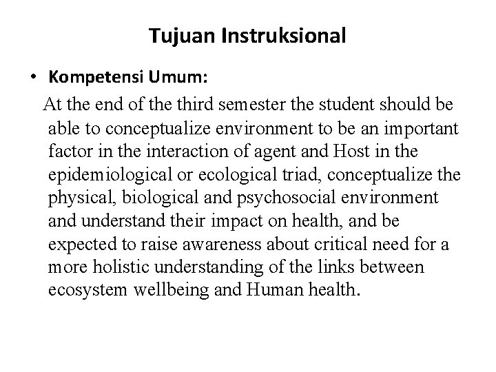 Tujuan Instruksional • Kompetensi Umum: At the end of the third semester the student