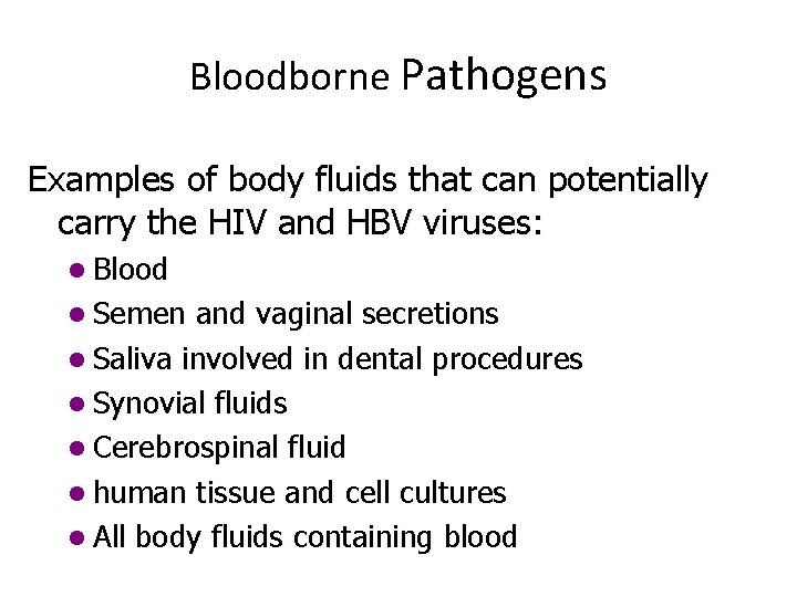 Bloodborne Pathogens Examples of body fluids that can potentially carry the HIV and HBV