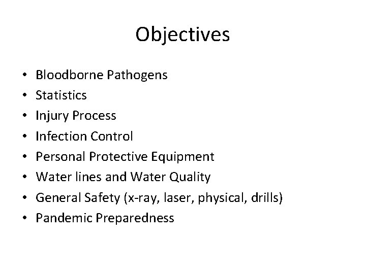 Objectives • • Bloodborne Pathogens Statistics Injury Process Infection Control Personal Protective Equipment Water