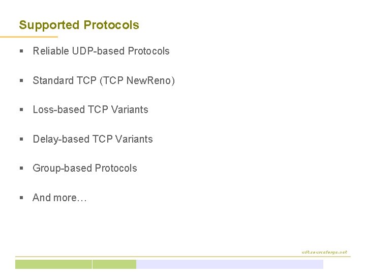 Supported Protocols § Reliable UDP-based Protocols § Standard TCP (TCP New. Reno) § Loss-based