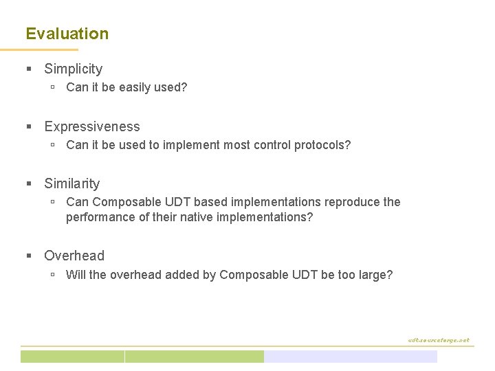 Evaluation § Simplicity ú Can it be easily used? § Expressiveness ú Can it