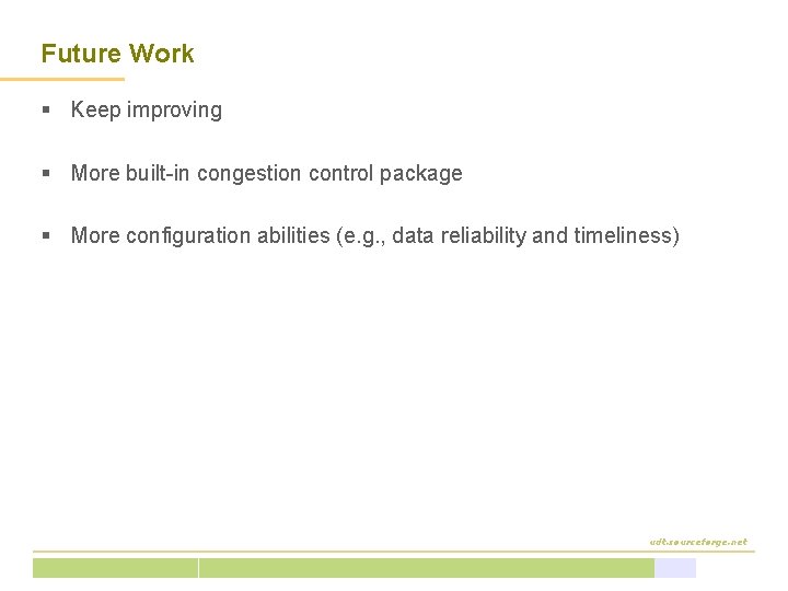 Future Work § Keep improving § More built-in congestion control package § More configuration