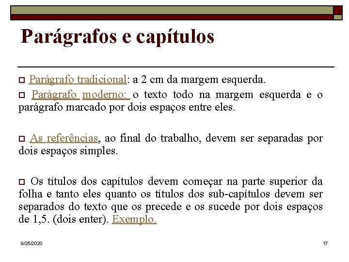 Parágrafos e capítulos Parágrafo tradicional: a 2 cm da margem esquerda. Parágrafo moderno: o