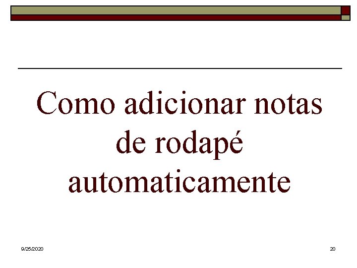 Como adicionar notas de rodapé automaticamente 9/25/2020 20 