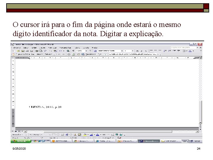 O cursor irá para o fim da página onde estará o mesmo dígito identificador