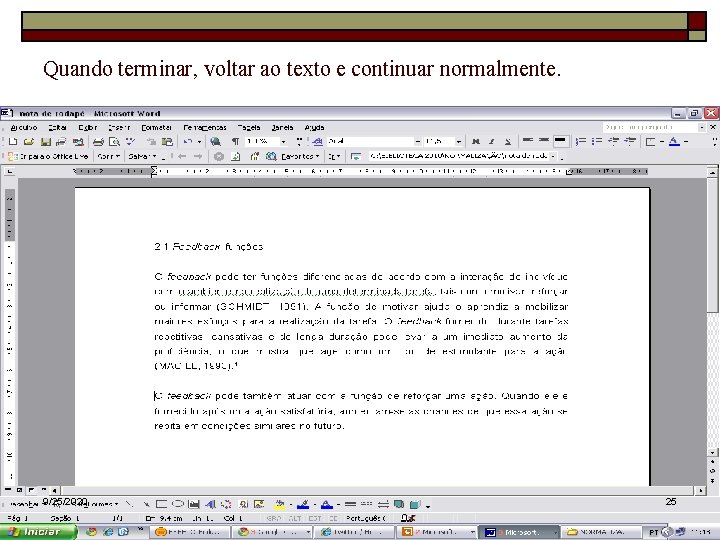 Quando terminar, voltar ao texto e continuar normalmente. 9/25/2020 25 