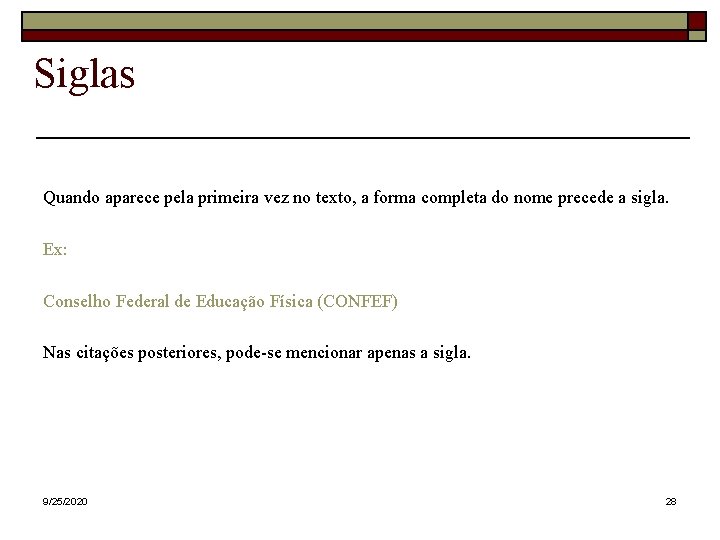 Siglas Quando aparece pela primeira vez no texto, a forma completa do nome precede Siglas Quando aparece pela primeira vez no texto, a forma completa do nome precede