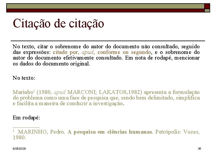 Citação de citação No texto, citar o sobrenome do autor do documento não consultado, Citação de citação No texto, citar o sobrenome do autor do documento não consultado,