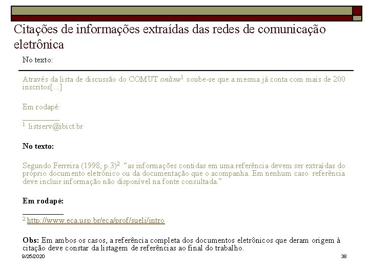 Citações de informações extraídas redes de comunicação eletrônica No texto: Através da lista de