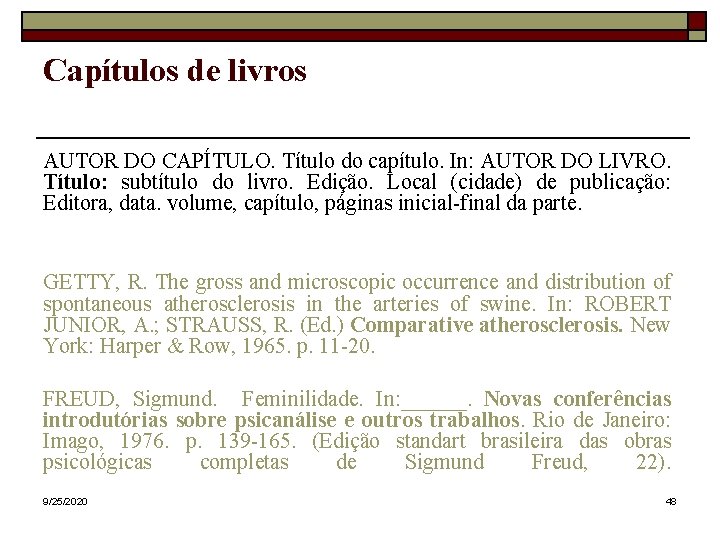 Capítulos de livros AUTOR DO CAPÍTULO. Título do capítulo. In: AUTOR DO LIVRO. Título: Capítulos de livros AUTOR DO CAPÍTULO. Título do capítulo. In: AUTOR DO LIVRO. Título: