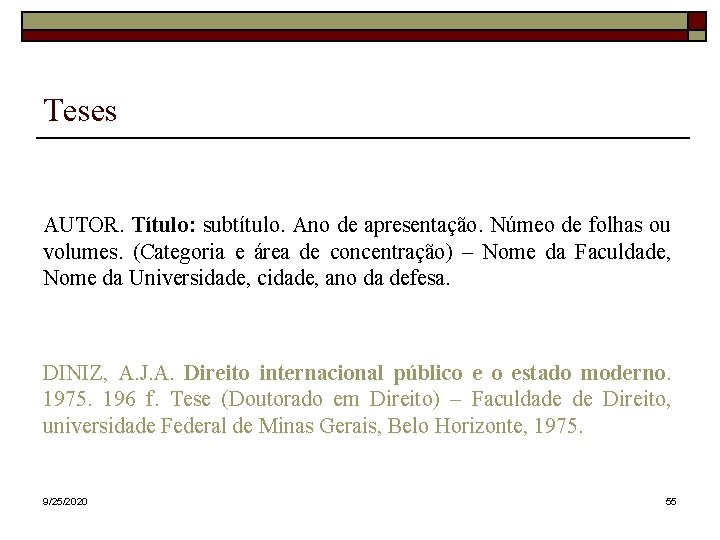 Teses AUTOR. Título: subtítulo. Ano de apresentação. Númeo de folhas ou volumes. (Categoria e