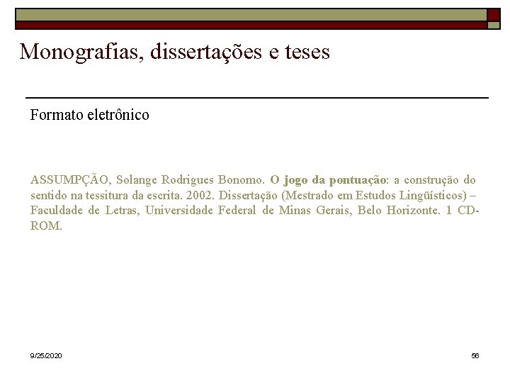 Monografias, dissertações e teses Formato eletrônico ASSUMPÇÃO, Solange Rodrigues Bonomo. O jogo da pontuação: