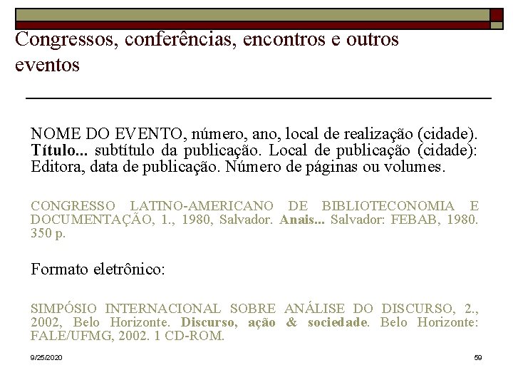 Congressos, conferências, encontros e outros eventos NOME DO EVENTO, número, ano, local de realização