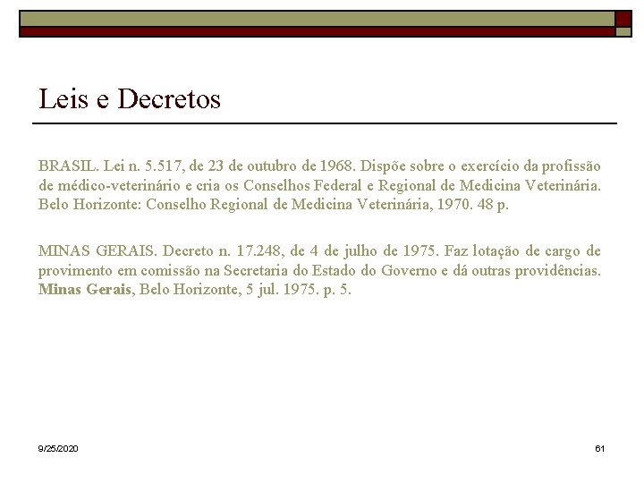 Leis e Decretos BRASIL. Lei n. 5. 517, de 23 de outubro de 1968. Leis e Decretos BRASIL. Lei n. 5. 517, de 23 de outubro de 1968.