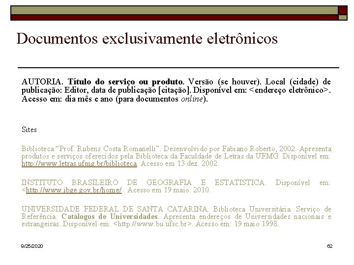 Documentos exclusivamente eletrônicos AUTORIA. Título do serviço ou produto. Versão (se houver). Local (cidade)