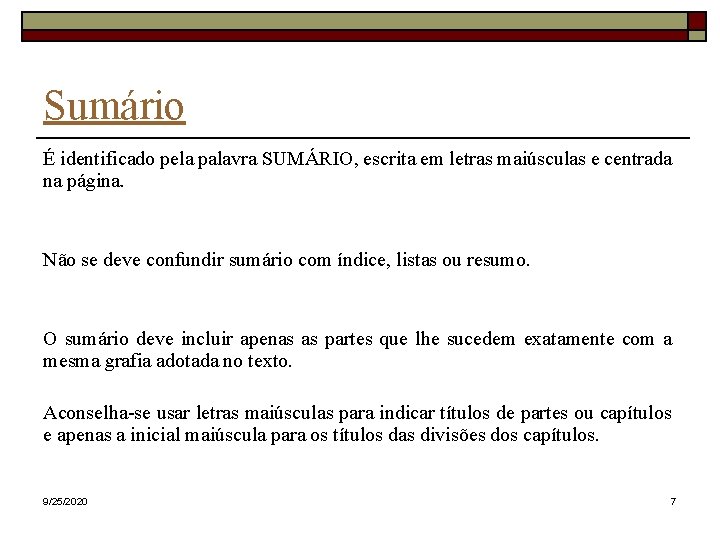 Sumário É identificado pela palavra SUMÁRIO, escrita em letras maiúsculas e centrada na página.