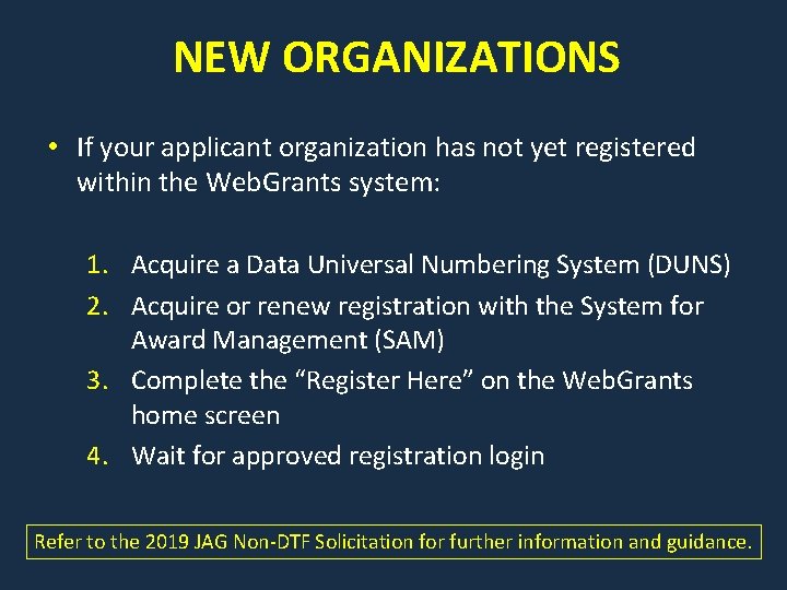 NEW ORGANIZATIONS • If your applicant organization has not yet registered within the Web.