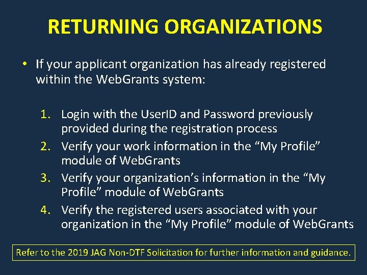 RETURNING ORGANIZATIONS • If your applicant organization has already registered within the Web. Grants